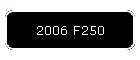 2006 F250