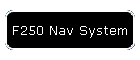 F250 Nav System