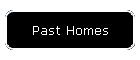 Past Homes